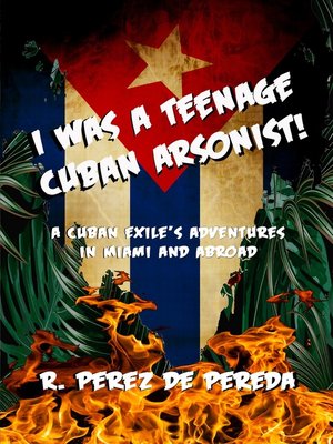 cover image of I Was a Teenage Cuban Arsonist